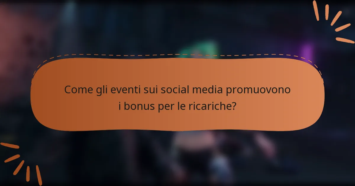 Come gli eventi sui social media promuovono i bonus per le ricariche?