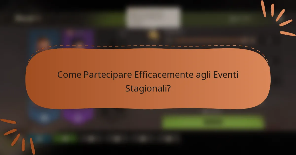 Come Partecipare Efficacemente agli Eventi Stagionali?