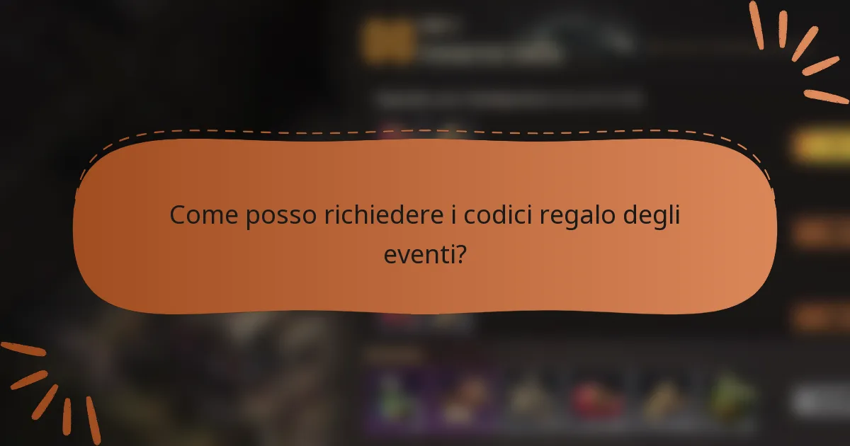 Come posso richiedere i codici regalo degli eventi?