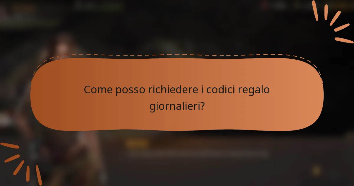 Come posso richiedere i codici regalo giornalieri?