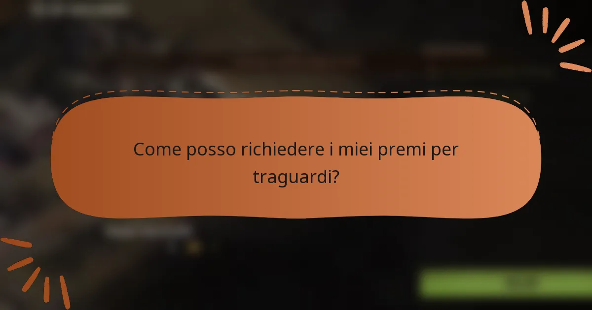 Come posso richiedere i miei premi per traguardi?