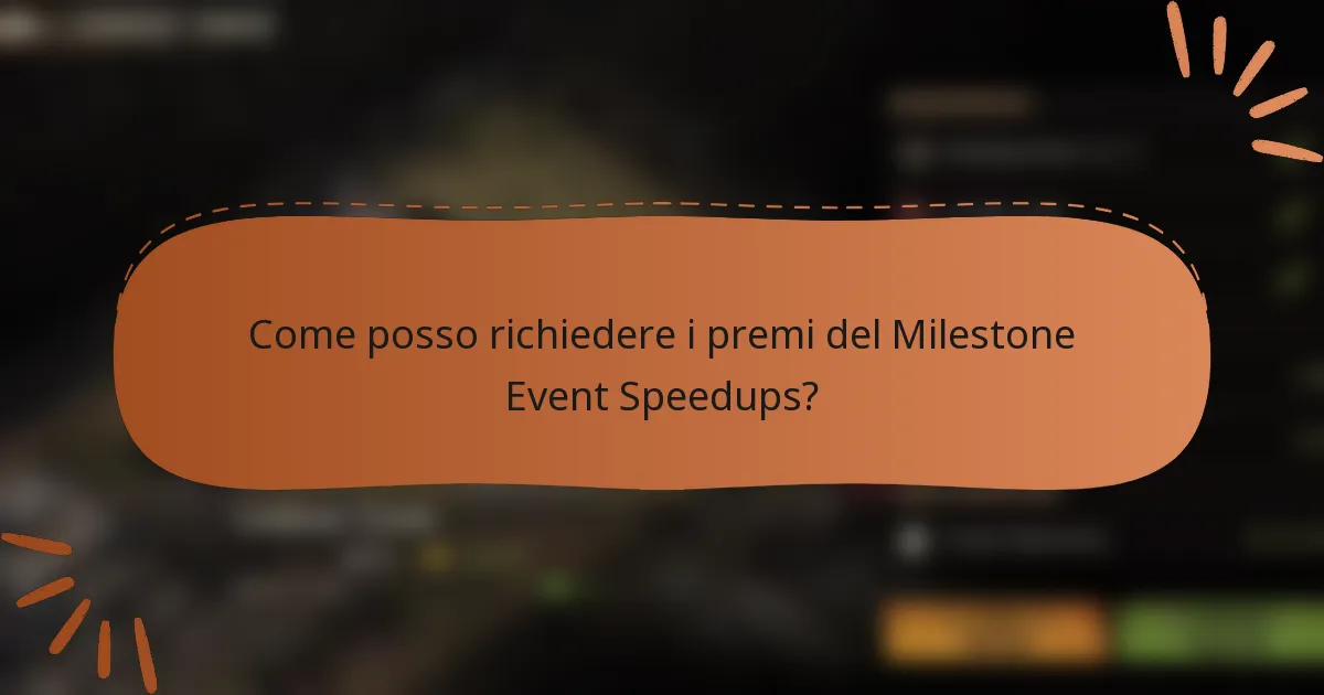 Come posso richiedere i premi del Milestone Event Speedups?