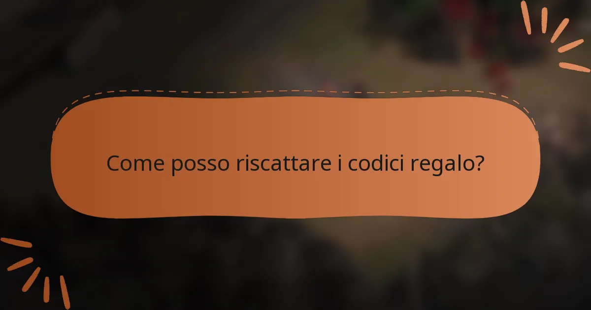 Come posso riscattare i codici regalo?