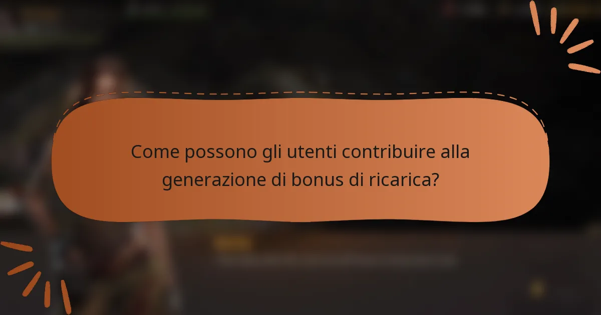Come possono gli utenti contribuire alla generazione di bonus di ricarica?