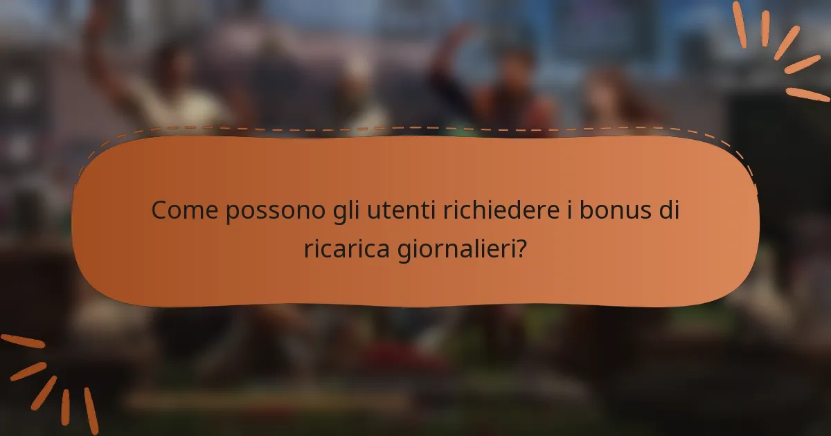Come possono gli utenti richiedere i bonus di ricarica giornalieri?