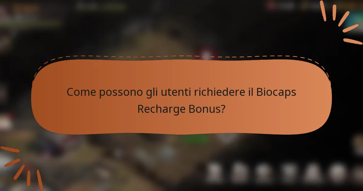Come possono gli utenti richiedere il Biocaps Recharge Bonus?
