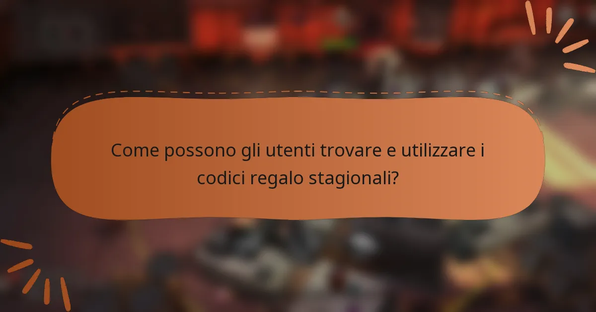Come possono gli utenti trovare e utilizzare i codici regalo stagionali?