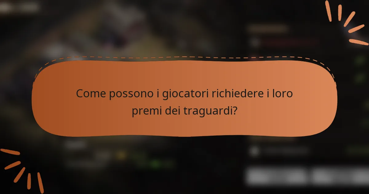 Come possono i giocatori richiedere i loro premi dei traguardi?