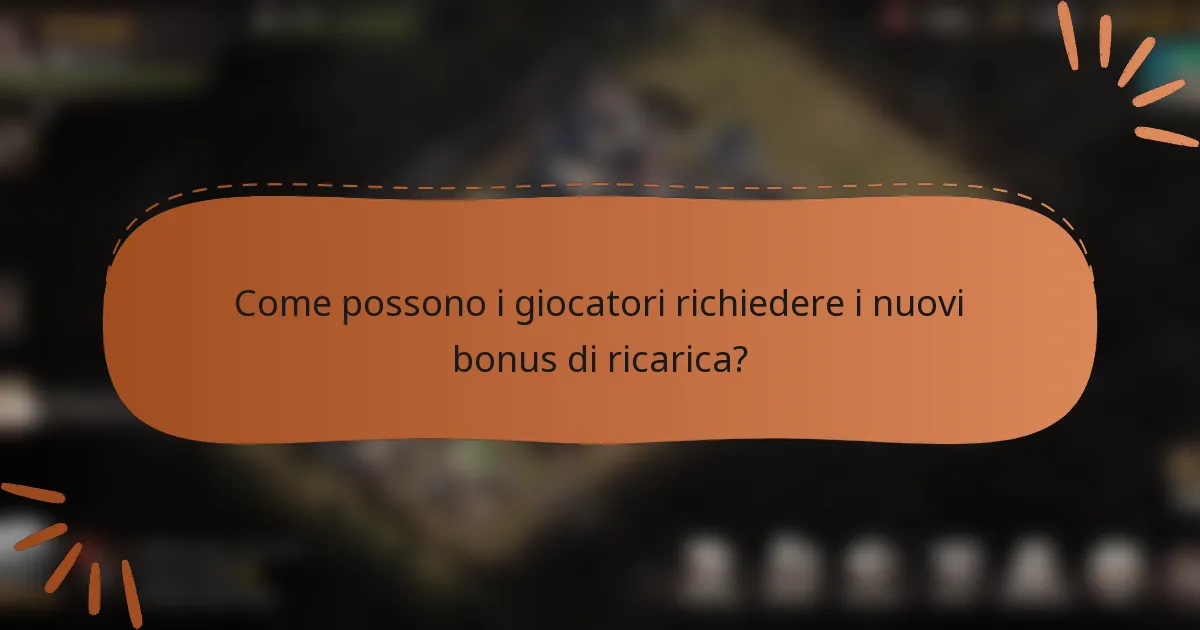 Come possono i giocatori richiedere i nuovi bonus di ricarica?