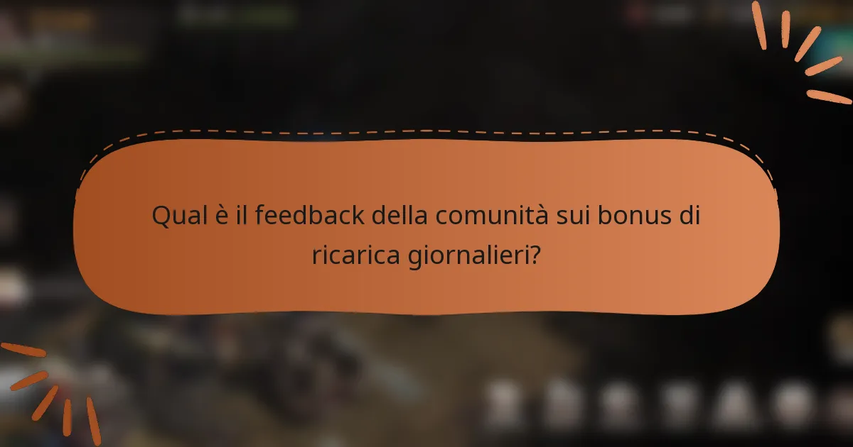Qual è il feedback della comunità sui bonus di ricarica giornalieri?