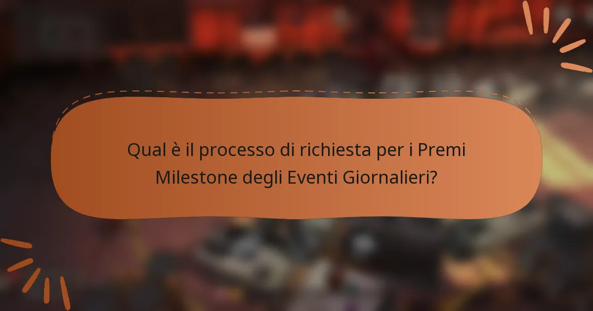 Qual è il processo di richiesta per i Premi Milestone degli Eventi Giornalieri?