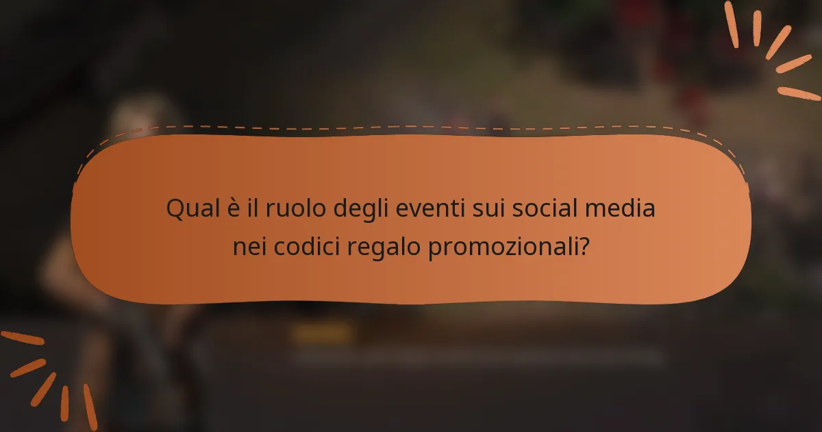 Qual è il ruolo degli eventi sui social media nei codici regalo promozionali?