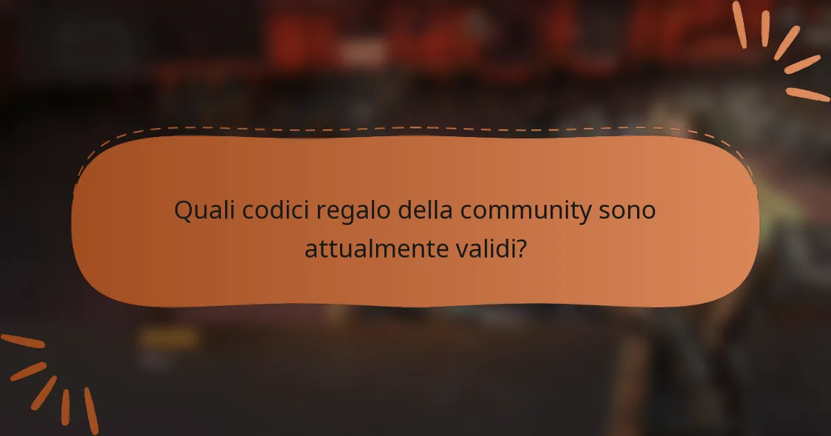 Quali codici regalo della community sono attualmente validi?