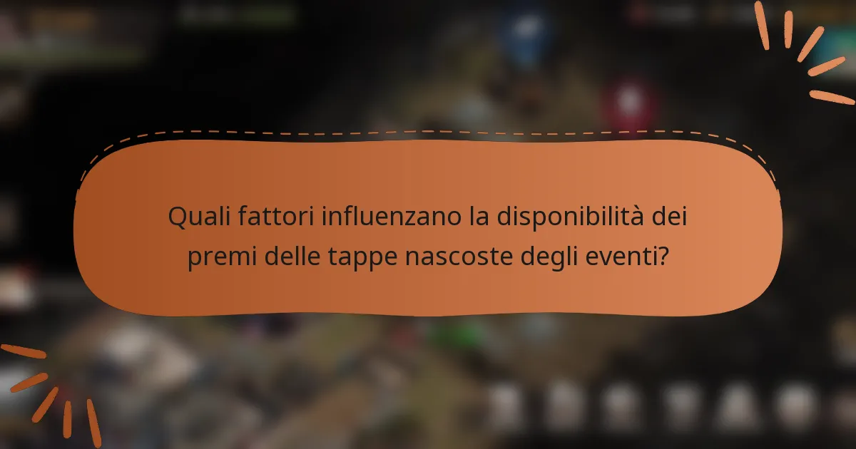 Quali fattori influenzano la disponibilità dei premi delle tappe nascoste degli eventi?