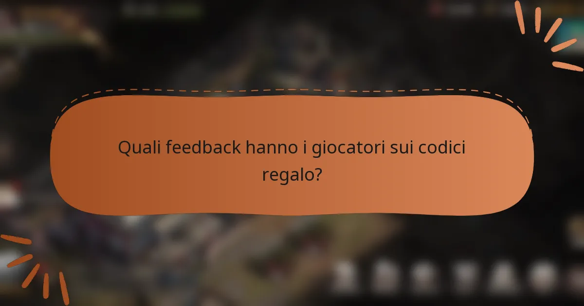 Quali feedback hanno i giocatori sui codici regalo?