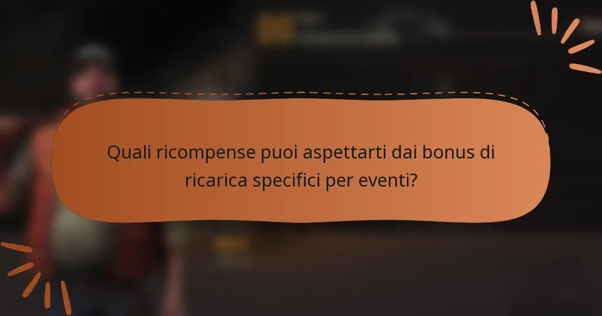 Quali ricompense puoi aspettarti dai bonus di ricarica specifici per eventi?