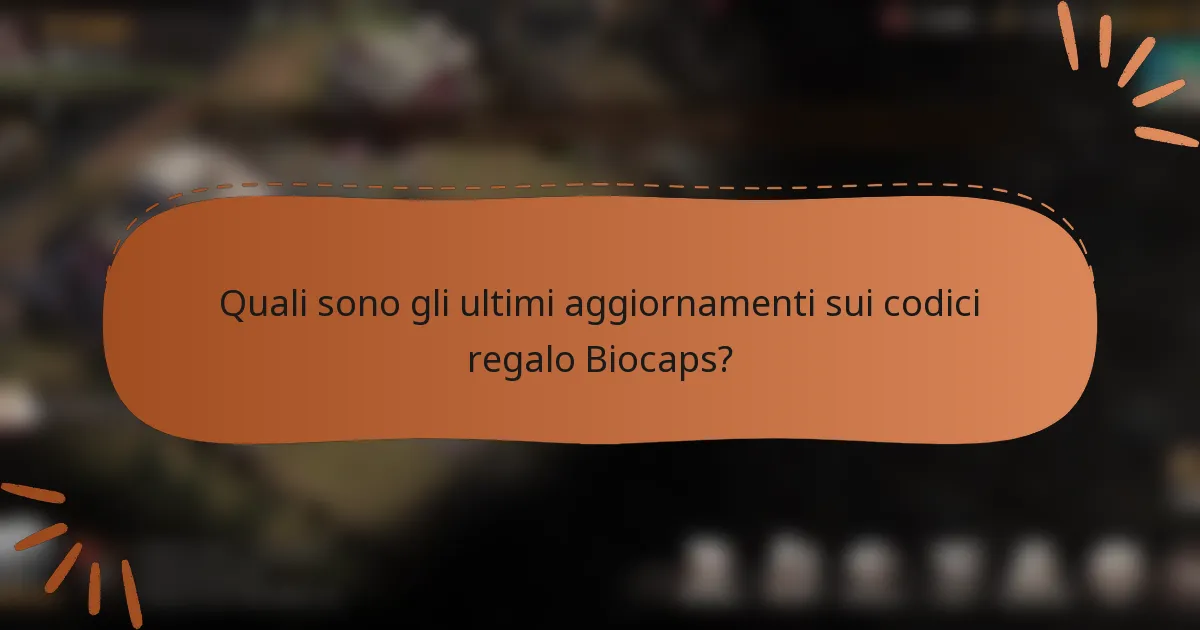 Quali sono gli ultimi aggiornamenti sui codici regalo Biocaps?
