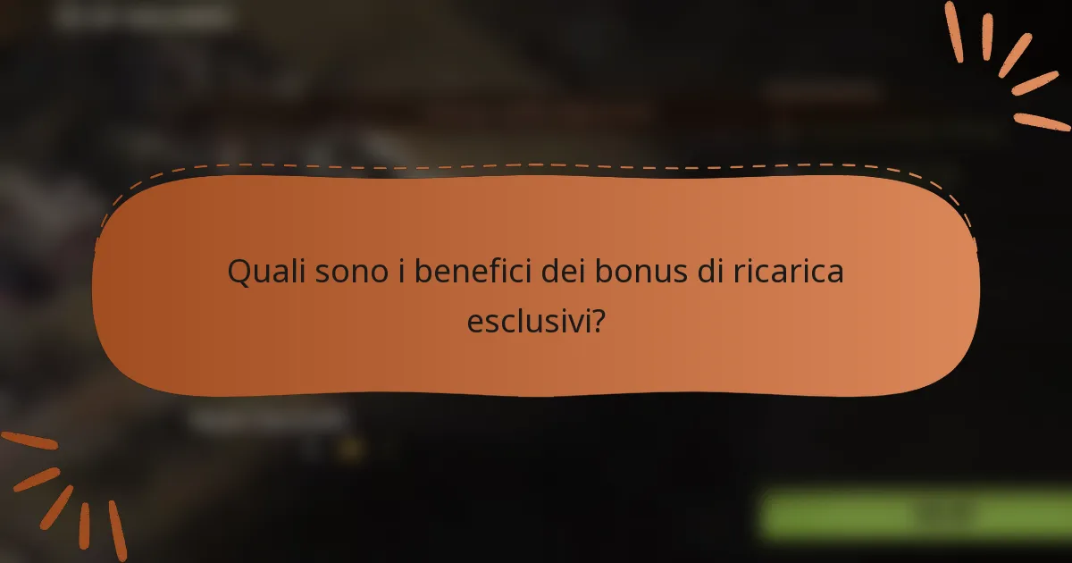 Quali sono i benefici dei bonus di ricarica esclusivi?