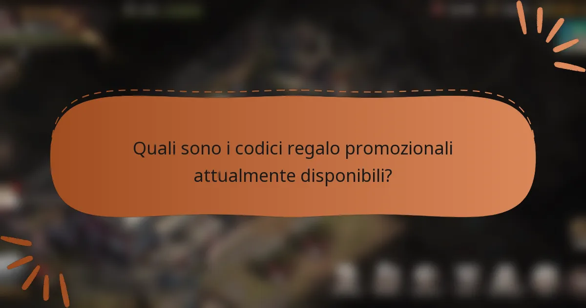 Quali sono i codici regalo promozionali attualmente disponibili?