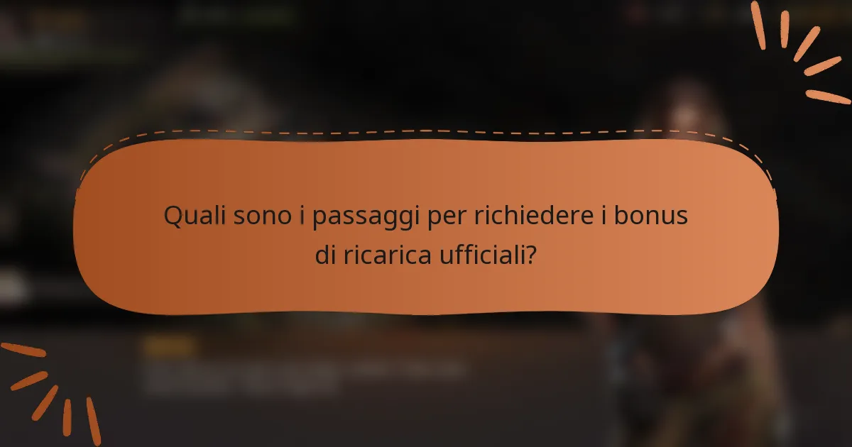 Quali sono i passaggi per richiedere i bonus di ricarica ufficiali?