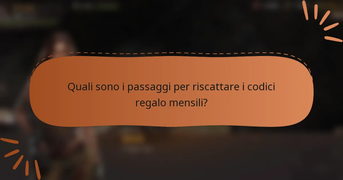Quali sono i passaggi per riscattare i codici regalo mensili?