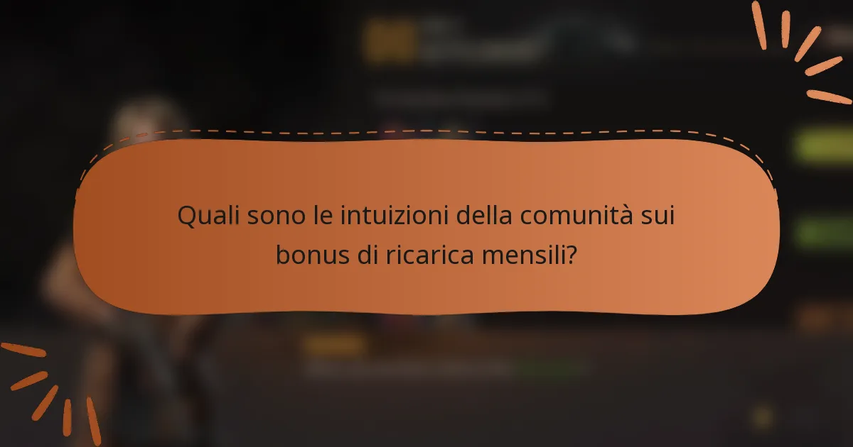 Quali sono le intuizioni della comunità sui bonus di ricarica mensili?