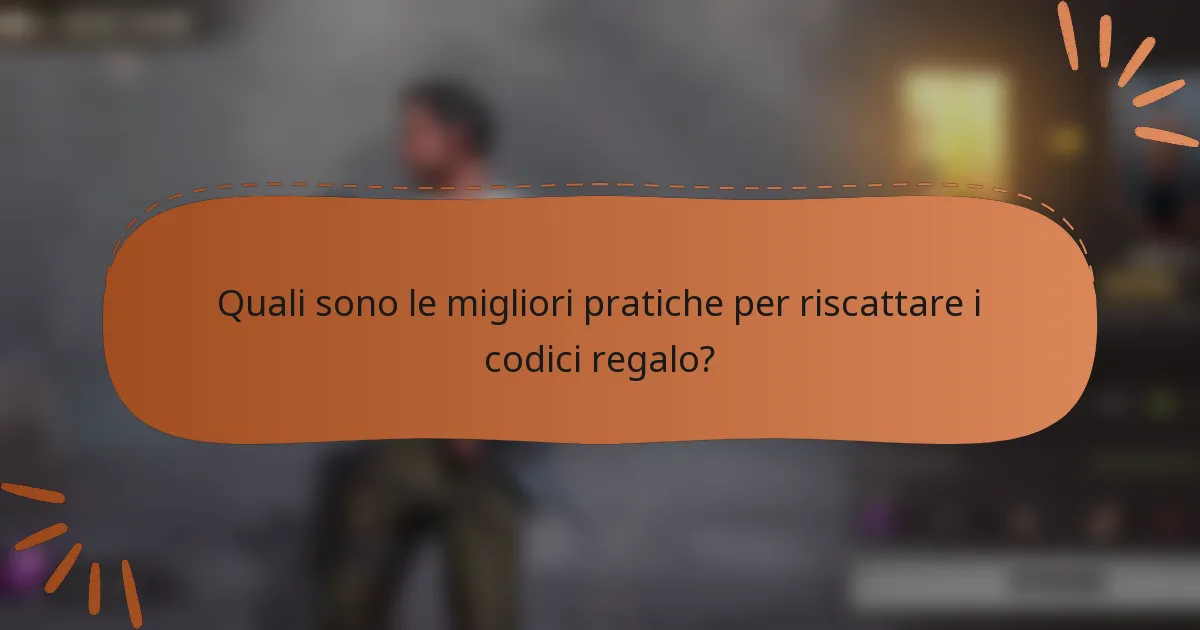 Quali sono le migliori pratiche per riscattare i codici regalo?