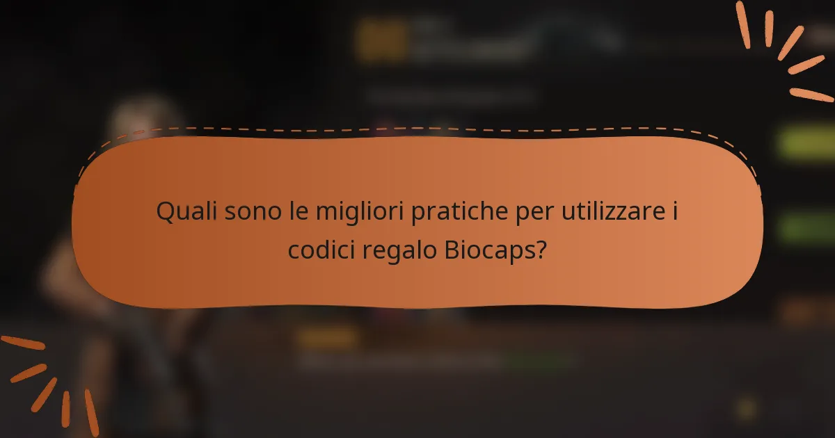 Quali sono le migliori pratiche per utilizzare i codici regalo Biocaps?