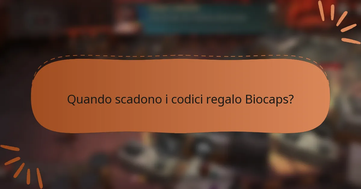 Quando scadono i codici regalo Biocaps?