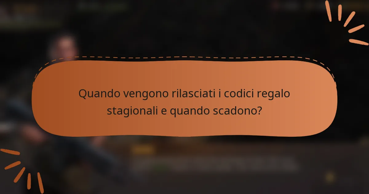 Quando vengono rilasciati i codici regalo stagionali e quando scadono?